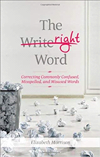 The Right Word: Correcting Commonly Confused, Misspelled, and Misused Words