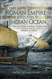 The Roman Empire and the Indian Ocean: The Ancient World Economy & the Kingdoms of Africa, Arabia & India Kindle Edition