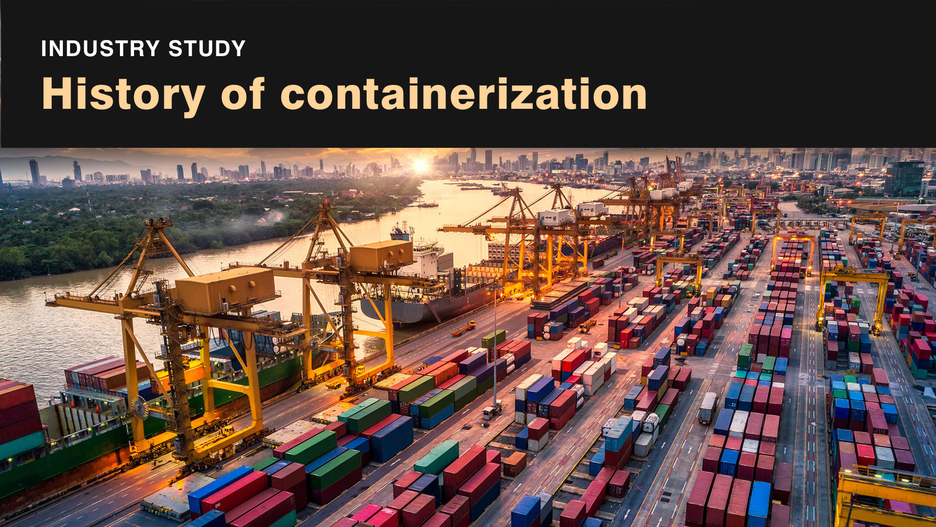 History Of Containerization | Industry Study | Business History